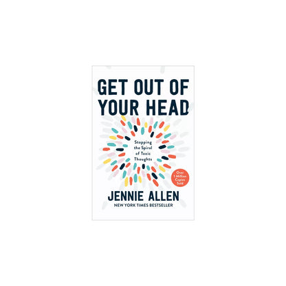 Get Out of Your Head - by Jennie Allen