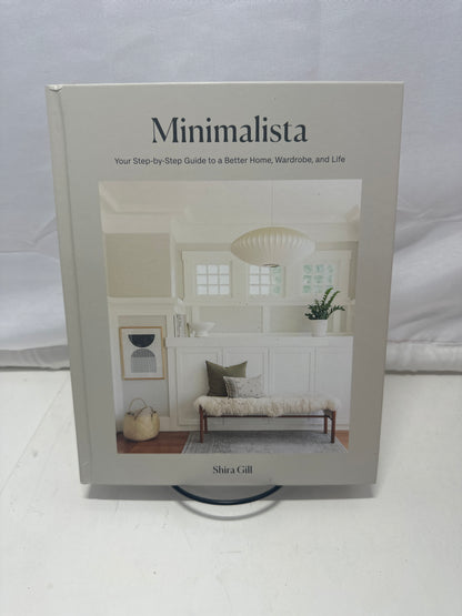 Minimalista – Your Step-by-Step Guide to a Better Home, Wardrobe, and Life by Shira Gill