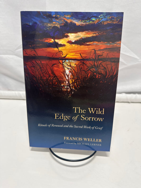 The Wild Edge of Sorrow Francis Weller Paperback Rituals of Renewal Grief Book