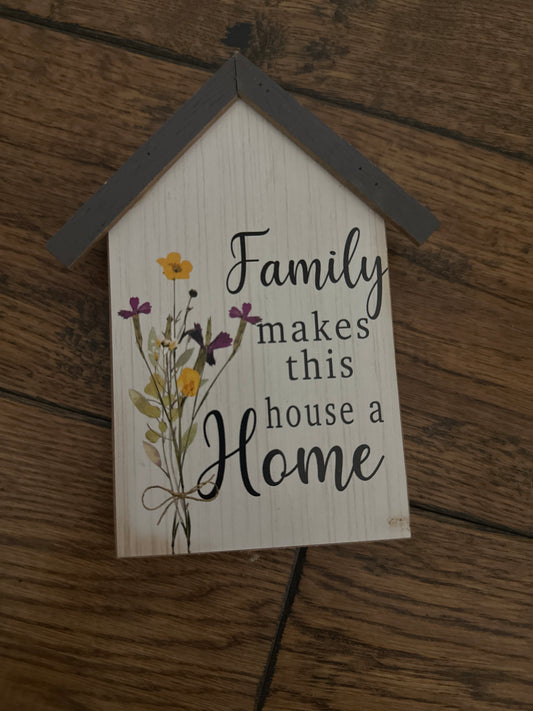 Family makes this a house a home small wooden sign