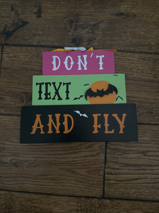 Dont text and Fly wooden Halloween Sign