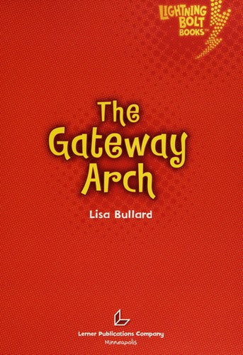 The Gateway Arch by Lisa Bullard Hardcover Children's Book