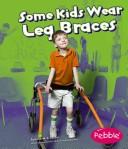Some Kids Wear Leg Braces (Pebble Books) by Lola M. Schaefer Hardcover