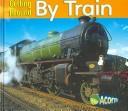 By train by Cassie Mayer Hardcover Children's Book