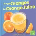From Oranges to Orange Juice by Kristin Thoennes Keller Hardcover
