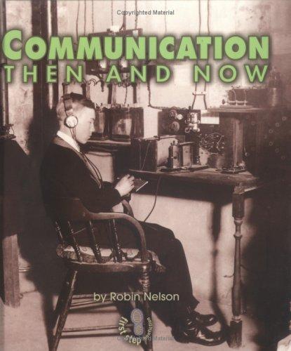 Communication then and now by Nelson, Robin Hardcover Children's Book