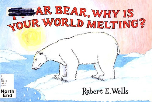 Polar bear, why is your world melting? by Wells, Robert E. Hardcover Children's