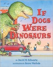 If Dogs Were Dinosaurs by David M. Schwartz Hardcover
