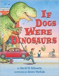 If Dogs Were Dinosaurs by David M. Schwartz Hardcover