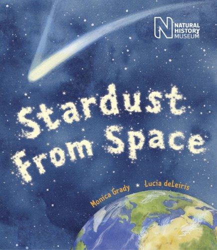 Stardust from Space (Natural History Museums) by Monica Bradley Hardcover