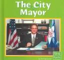 The City Mayor (First Facts) by Terri Degezelle Hardcover