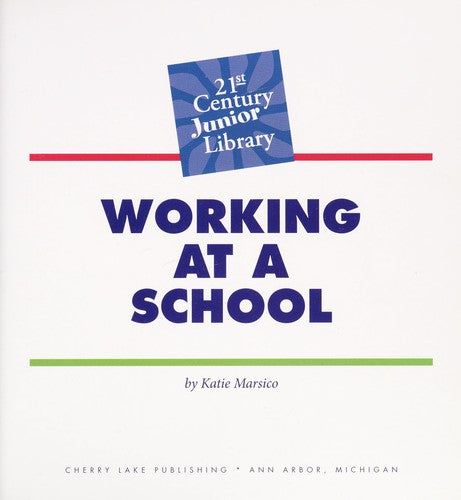 Working at a school by Katie Marsico Hardcover Children's Book