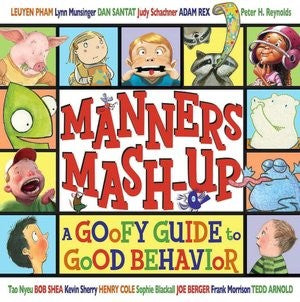 Manners mash-up: a goofy guide to good behavior by Tedd Arnold Hardcover