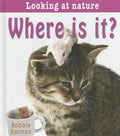 Where Is It? (Looking at Nature) by Bobbie Kalman Hardcover
