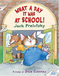 What a day it was at school! by Jack Prelutsky Hardcover Juvenile poetry.