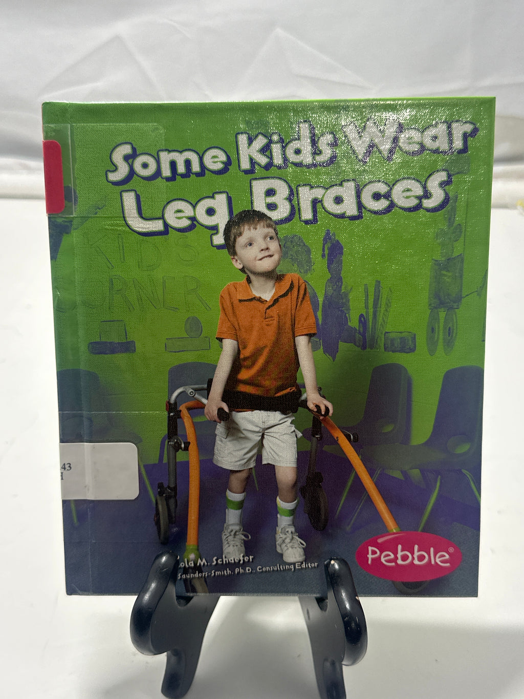 Some Kids Wear Leg Braces (Pebble Books) by Lola M. Schaefer Hardcover