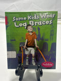 Some Kids Wear Leg Braces (Pebble Books) by Lola M. Schaefer Hardcover
