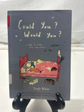 Could You? Would You? by Trudy White Hardcover