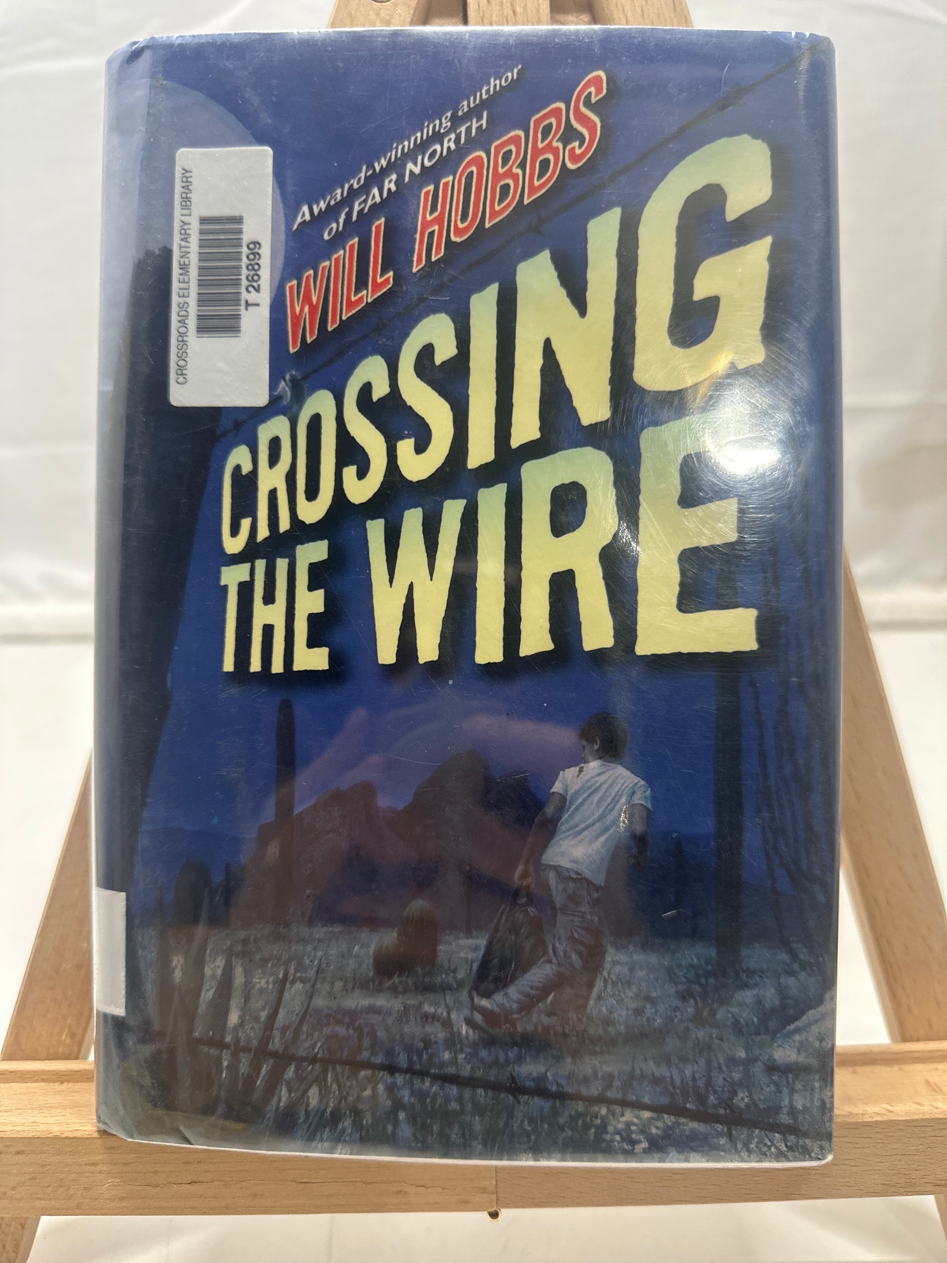 Crossing the Wire by Will Hobbs Hardcover