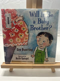 Will it be a Baby Brother? by Eve Bunting Hardcover