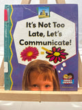 It's Not Too Late, Let's Communicate (Science Made Simple) by Kelly Doudna Hardc