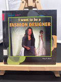 I want to be a fashion designer by Mary R. Dunn Hardcover Children's Book