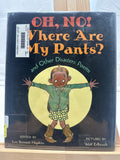 Oh, No! Where Are My Pants? and Other Disasters by Lee Bennett Hopkins Hardcover
