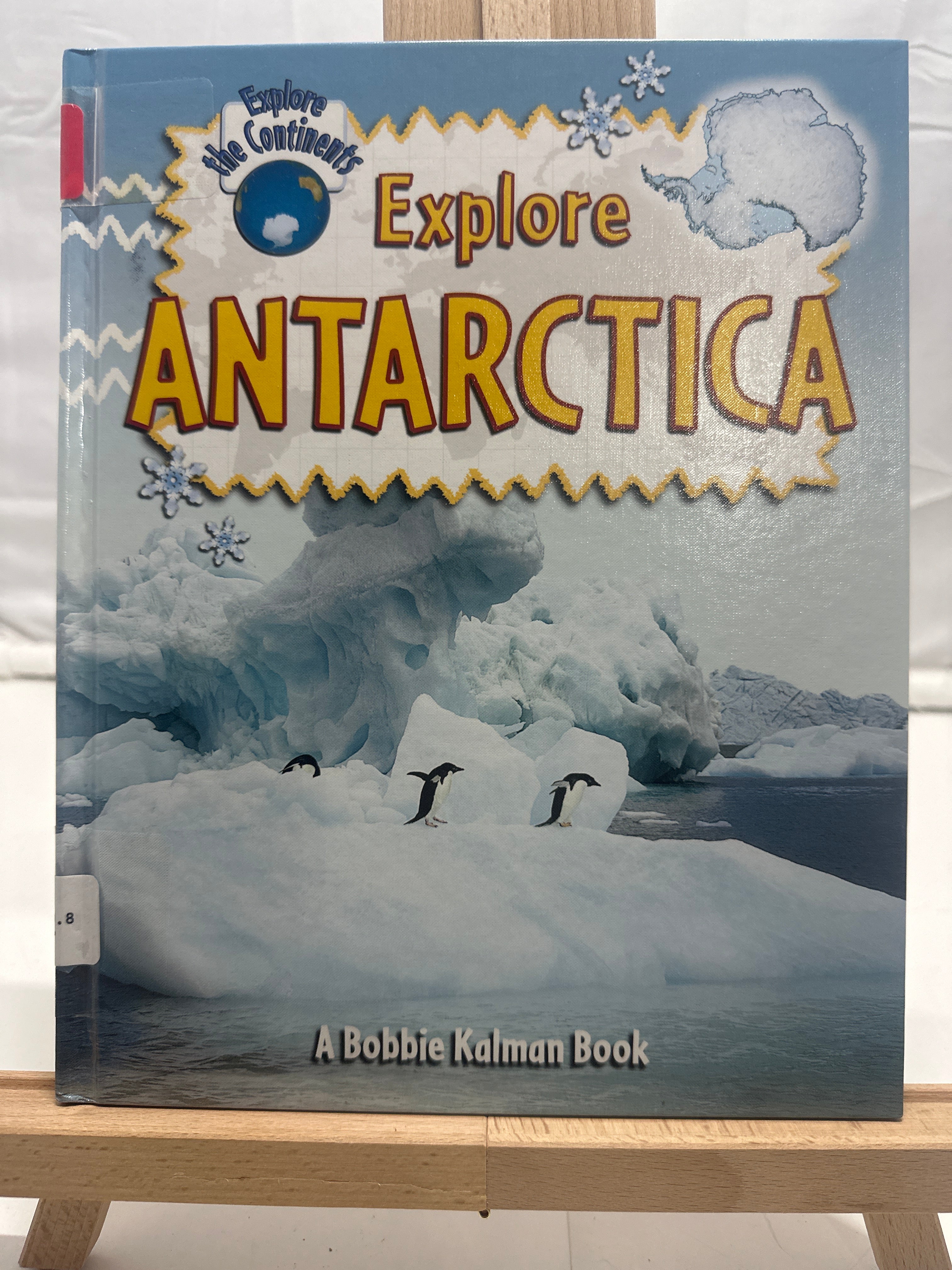 Explore Antarctica (Explore the Continents) by Bobbie Kalman Hardcover
