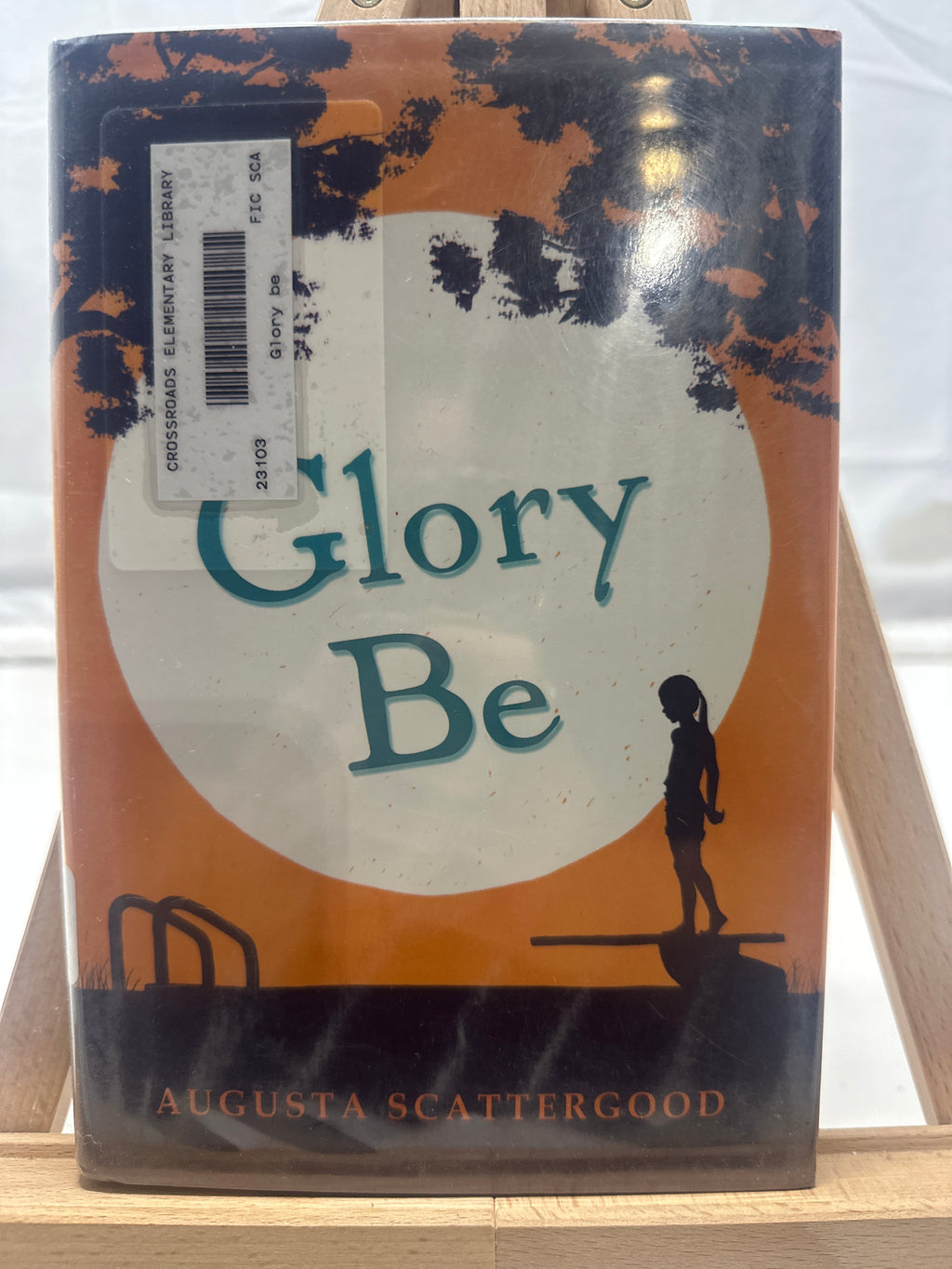 Glory Be by Augusta Scattergood Hardcover