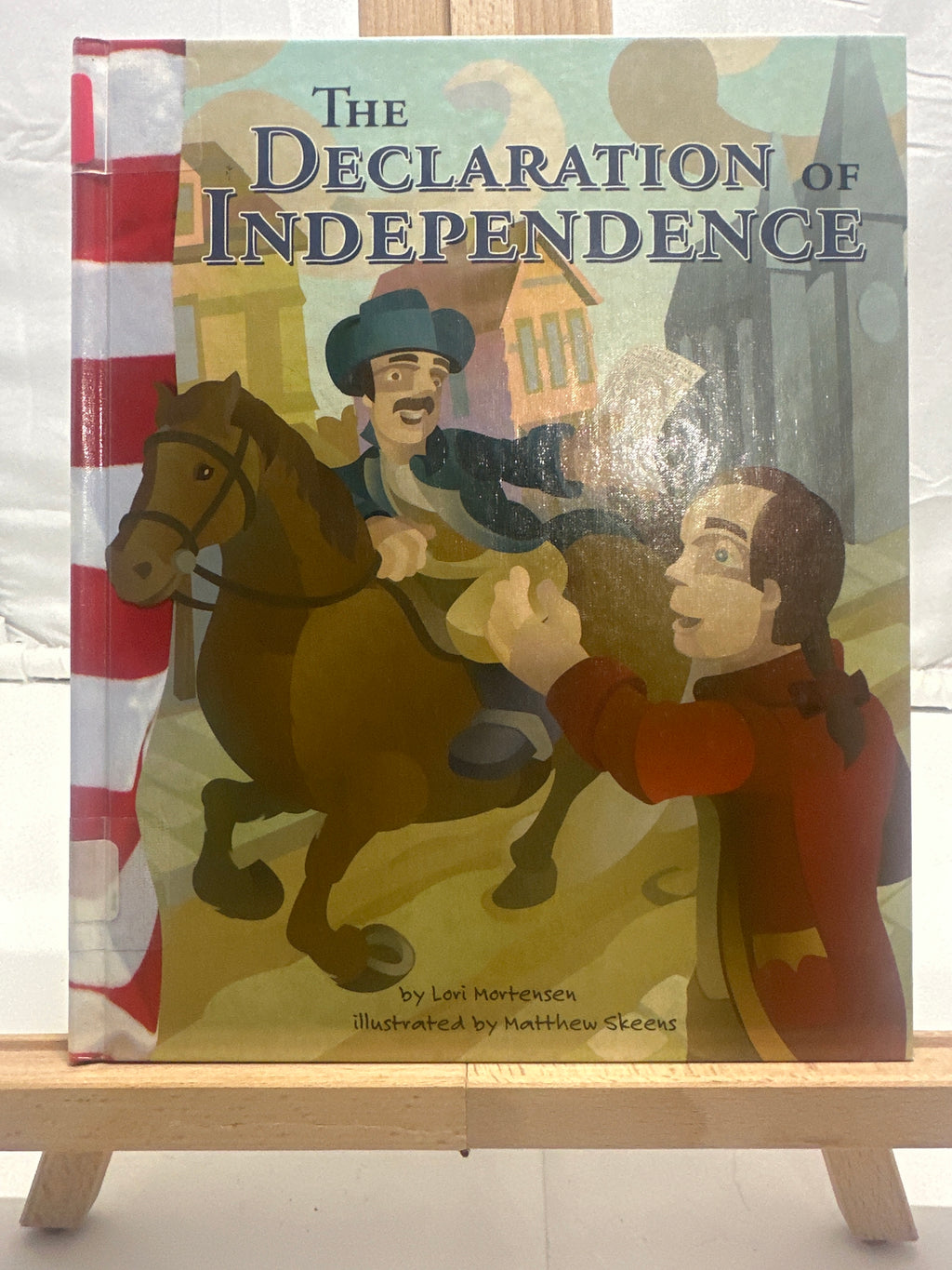 The Declaration of Independence by Lori Mortensen Hardcover Children's Book