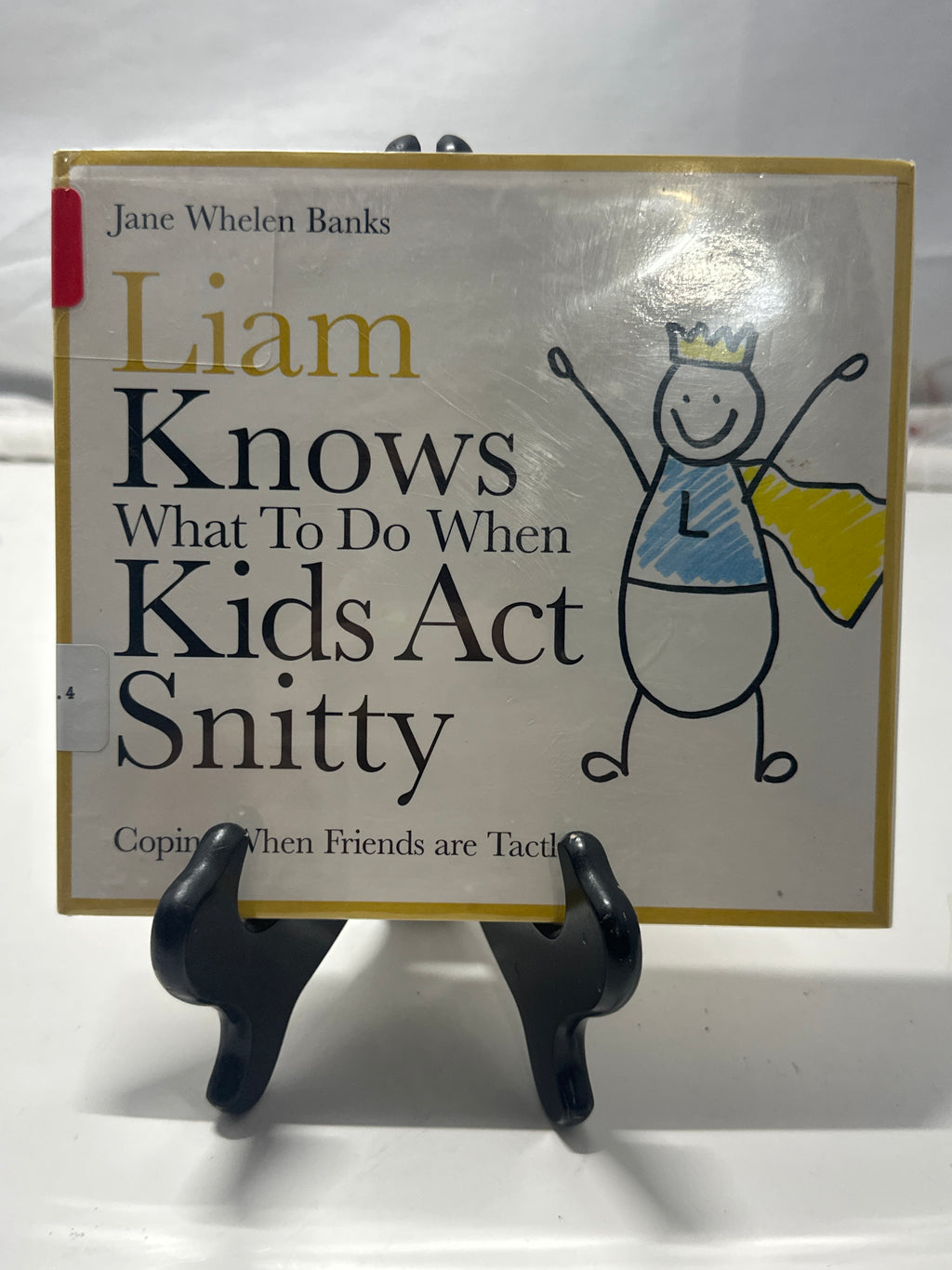 Liam knows what to do when kids act snitty by Jane Whelen Banks Hardcover Childr