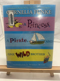 A Princess, A Pirate, and One Wild Brother by Cornelia Funke Hardcover