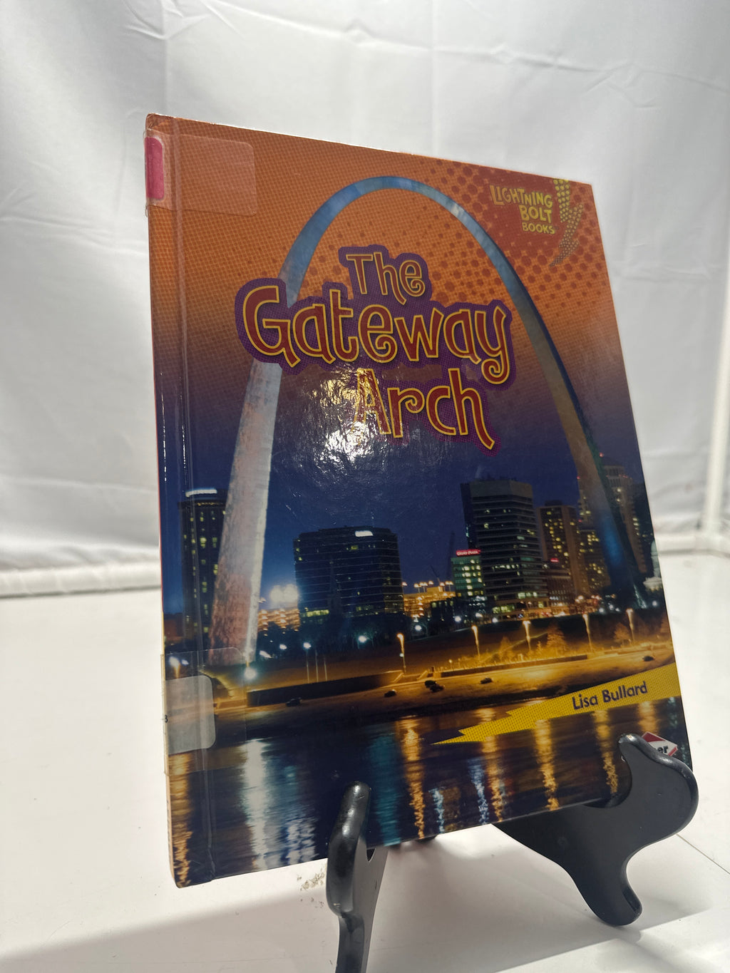 The Gateway Arch by Lisa Bullard Hardcover Children's Book