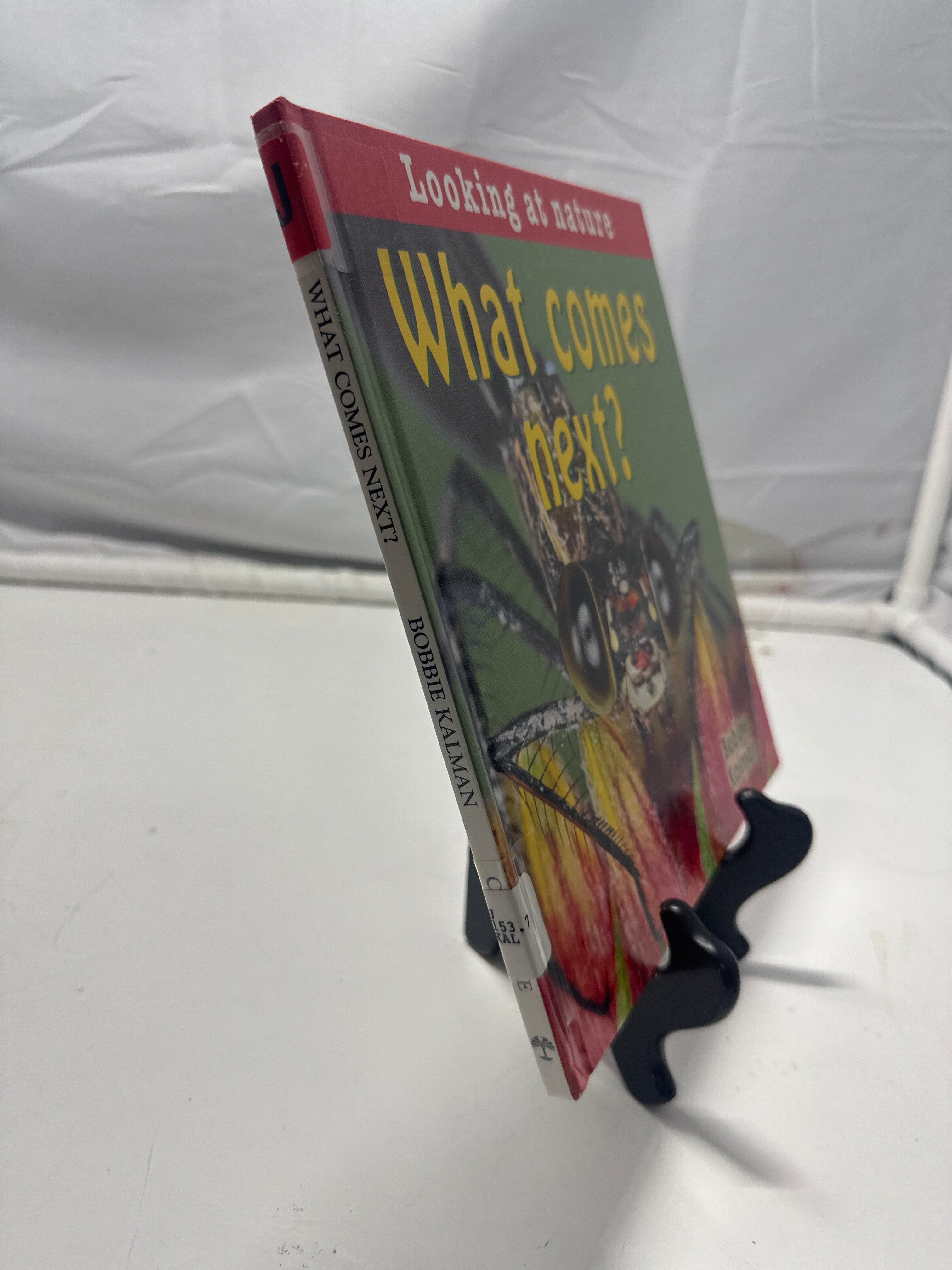 What Comes Next? (Looking at Nature) by Bobbie Kalman Hardcover