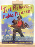 Just Behave, Pablo Picasso! by Jonah Winter Hardcover