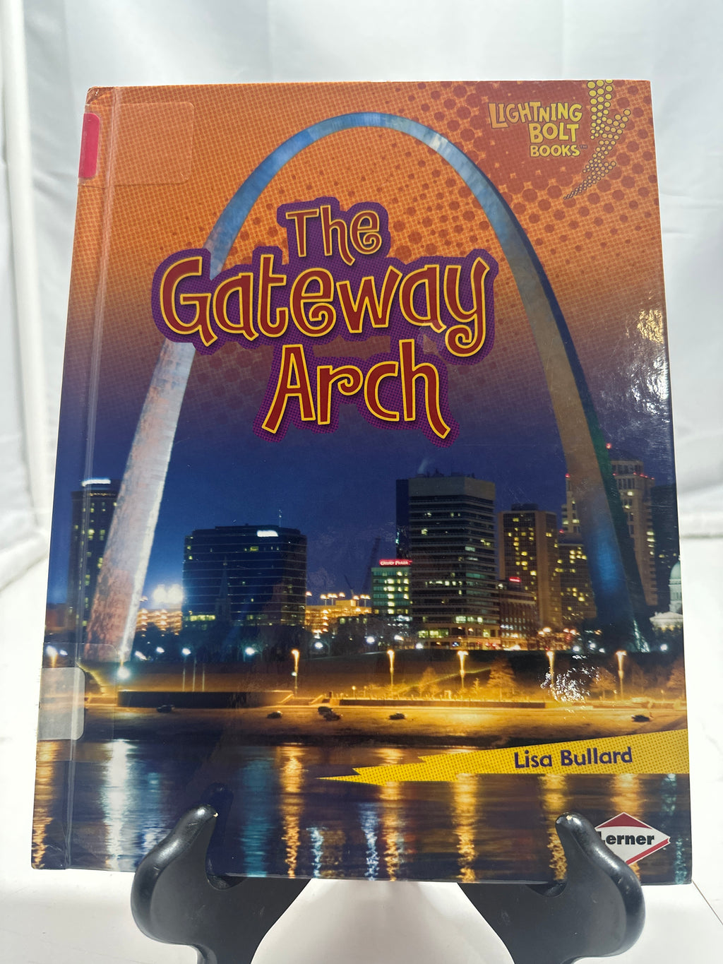 The Gateway Arch by Lisa Bullard Hardcover Children's Book