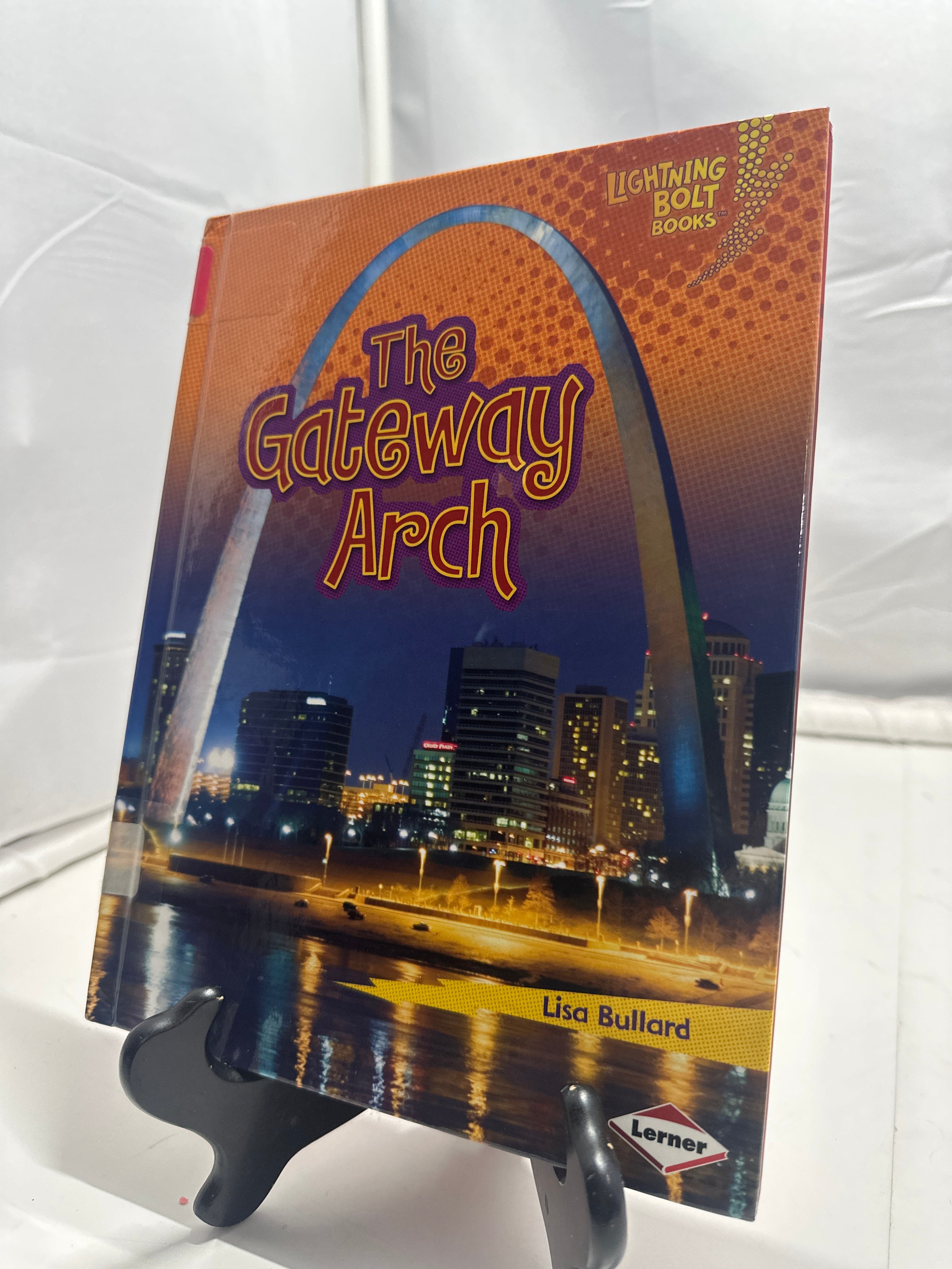 The Gateway Arch by Lisa Bullard Hardcover Children's Book