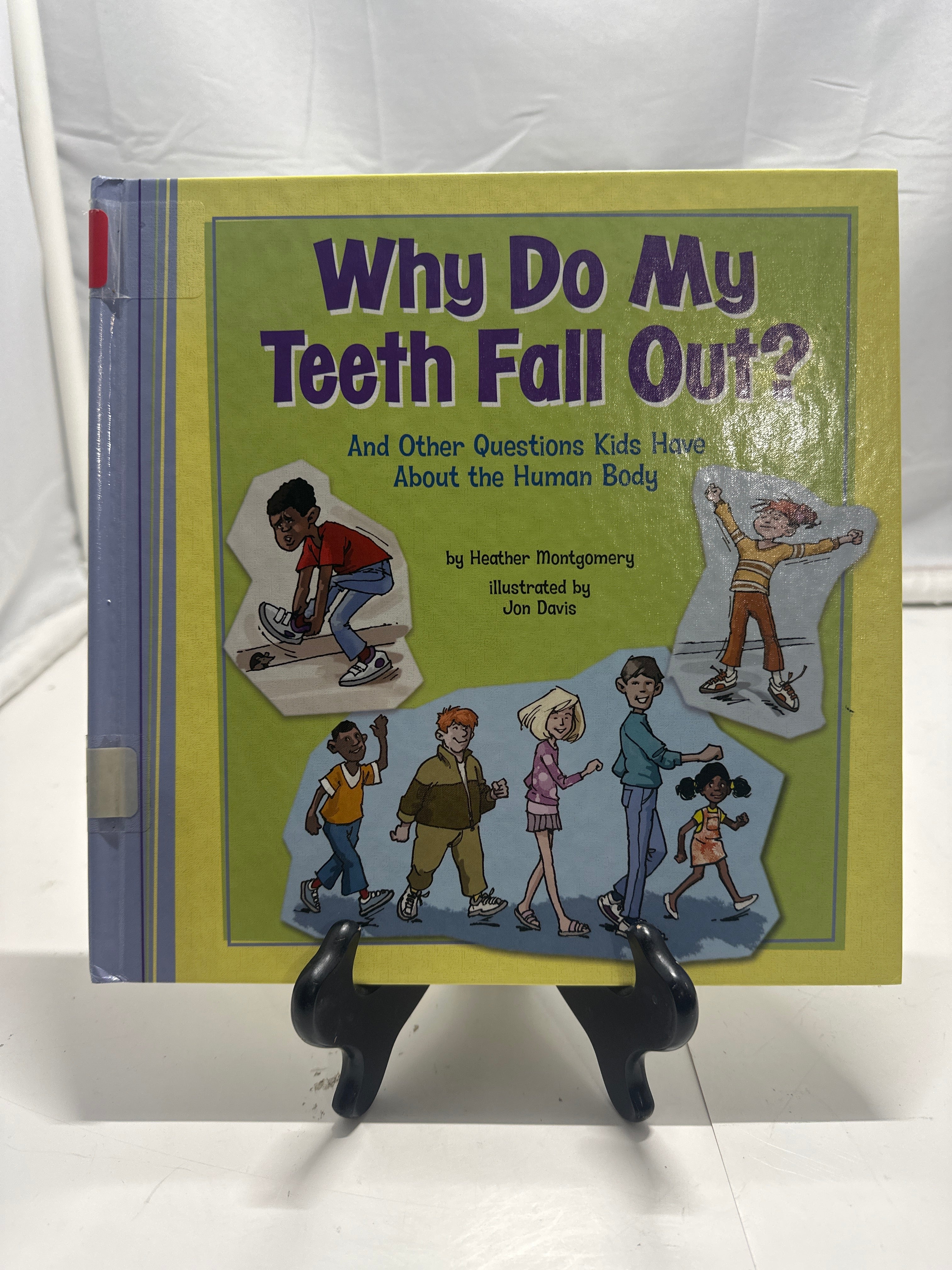 Why do my teeth fall out? by Heather L. Montgomery Hardcover Children's Book